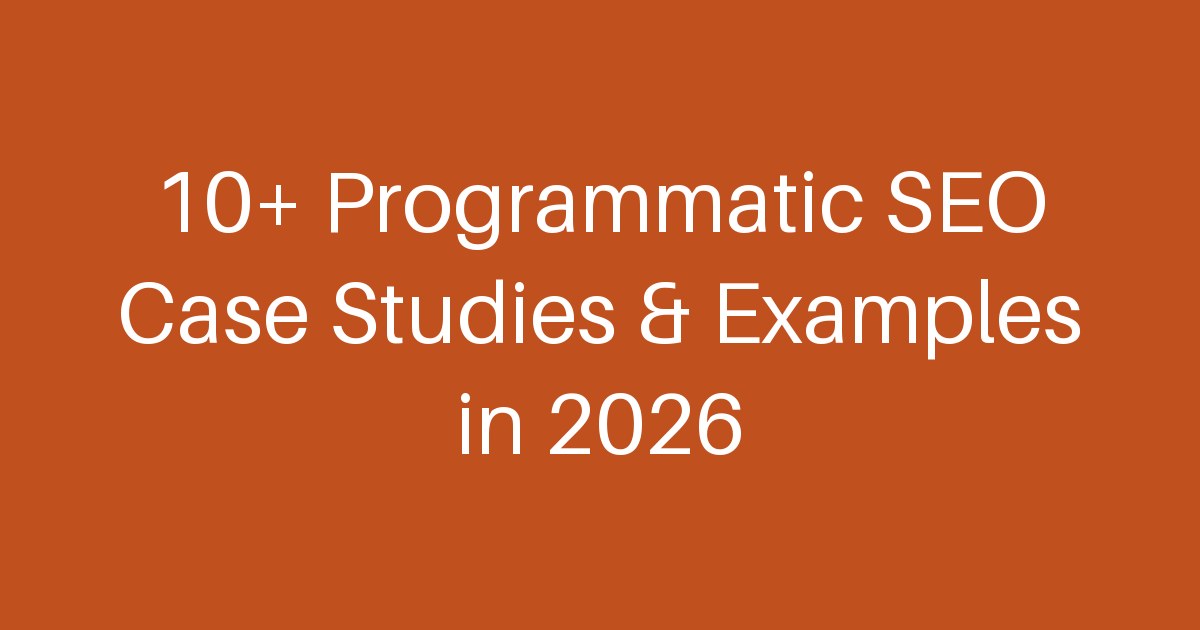 10+ Programmatic SEO Case Studies & Examples in 2026