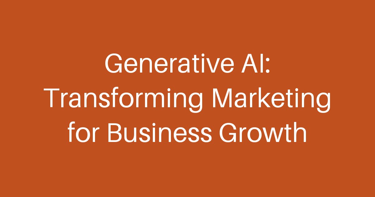Generative AI: Transforming Marketing for Business Growth