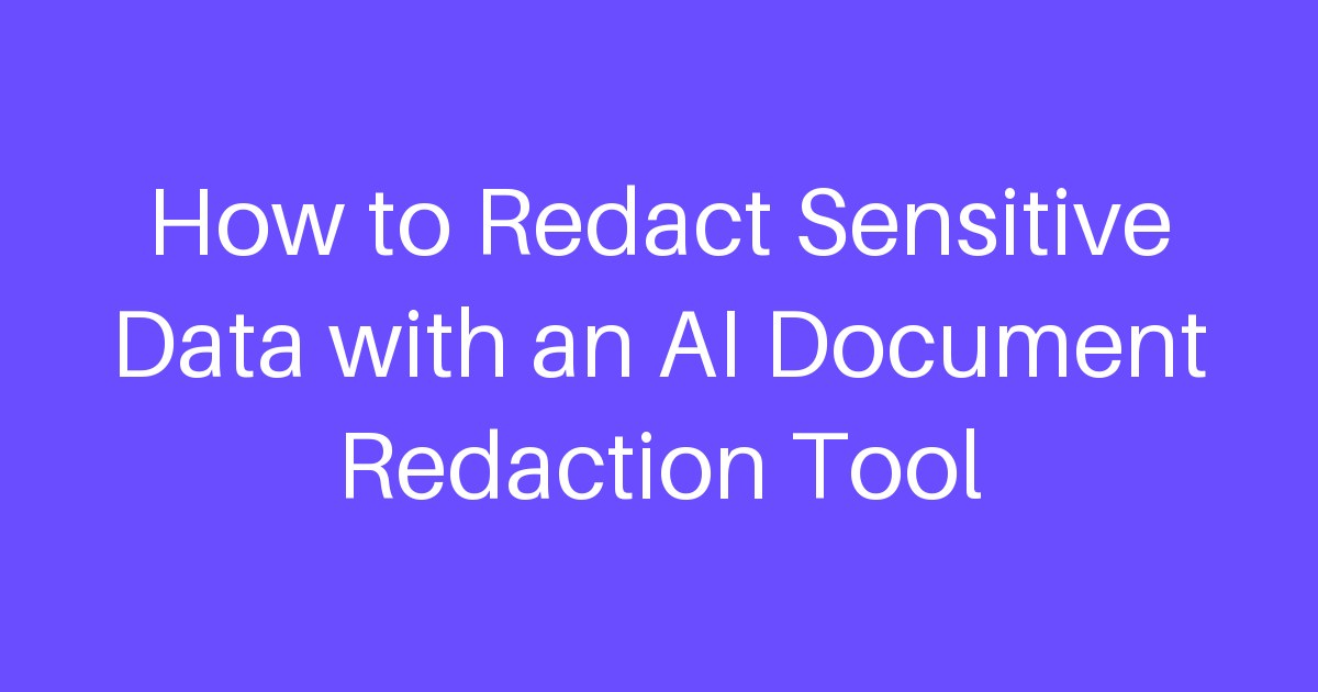 How to Redact Sensitive Data with an AI Document Redaction Tool ...